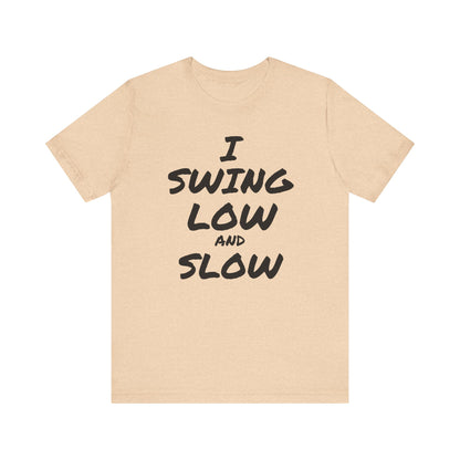 I Swing Low and Slow Metal Detecting T-Shirt