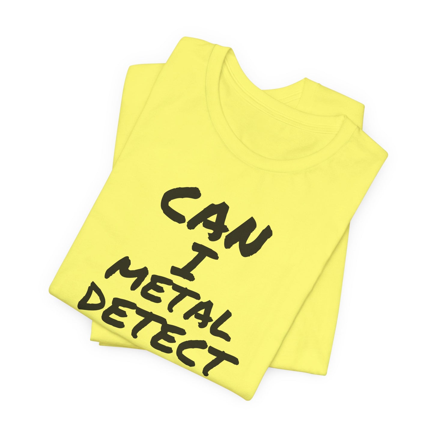 Can I Metal Detect Your Yard T-Shirt