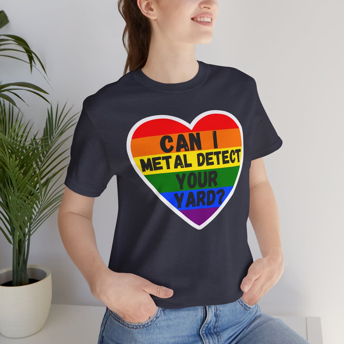 Can I metal Detect Your Yard with Pride T-Shirt