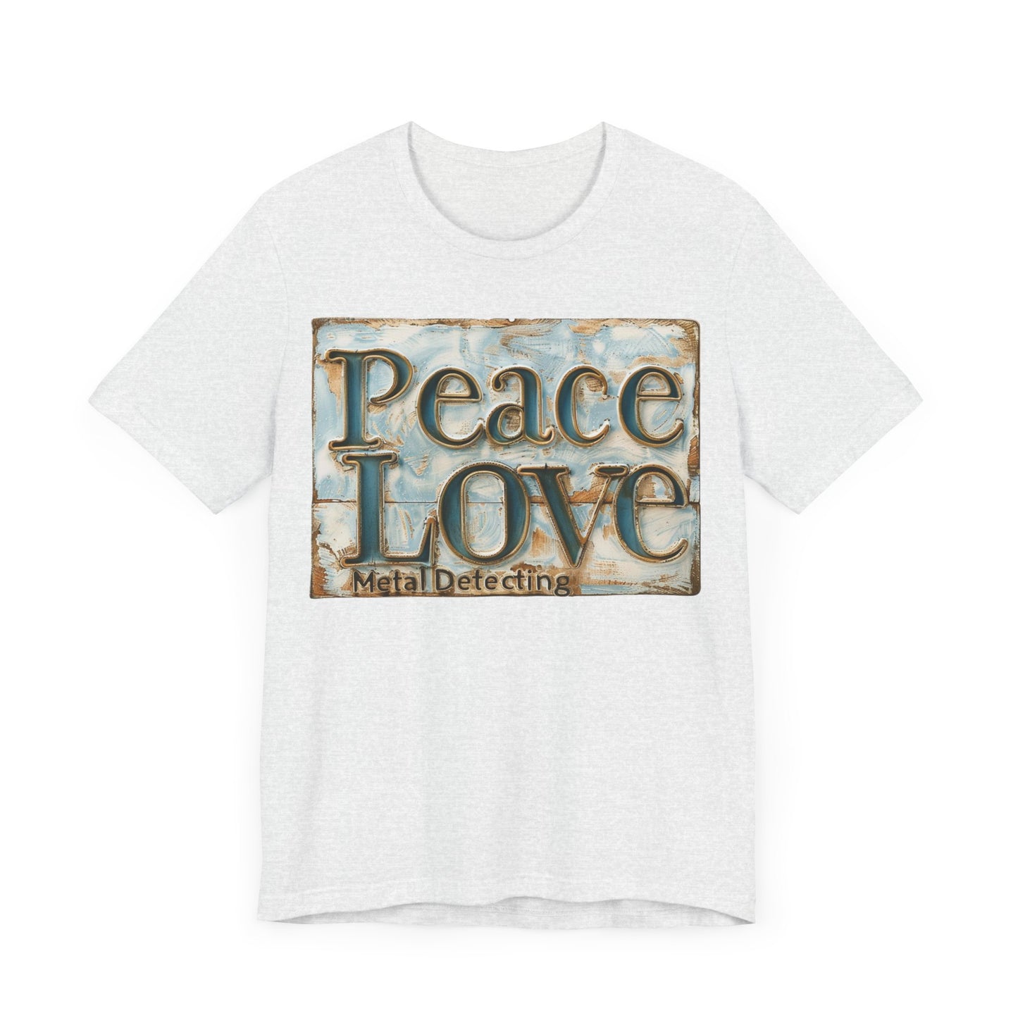 Peace Love Metal Detecting Unisex Jersey Short Sleeve T-Shirt