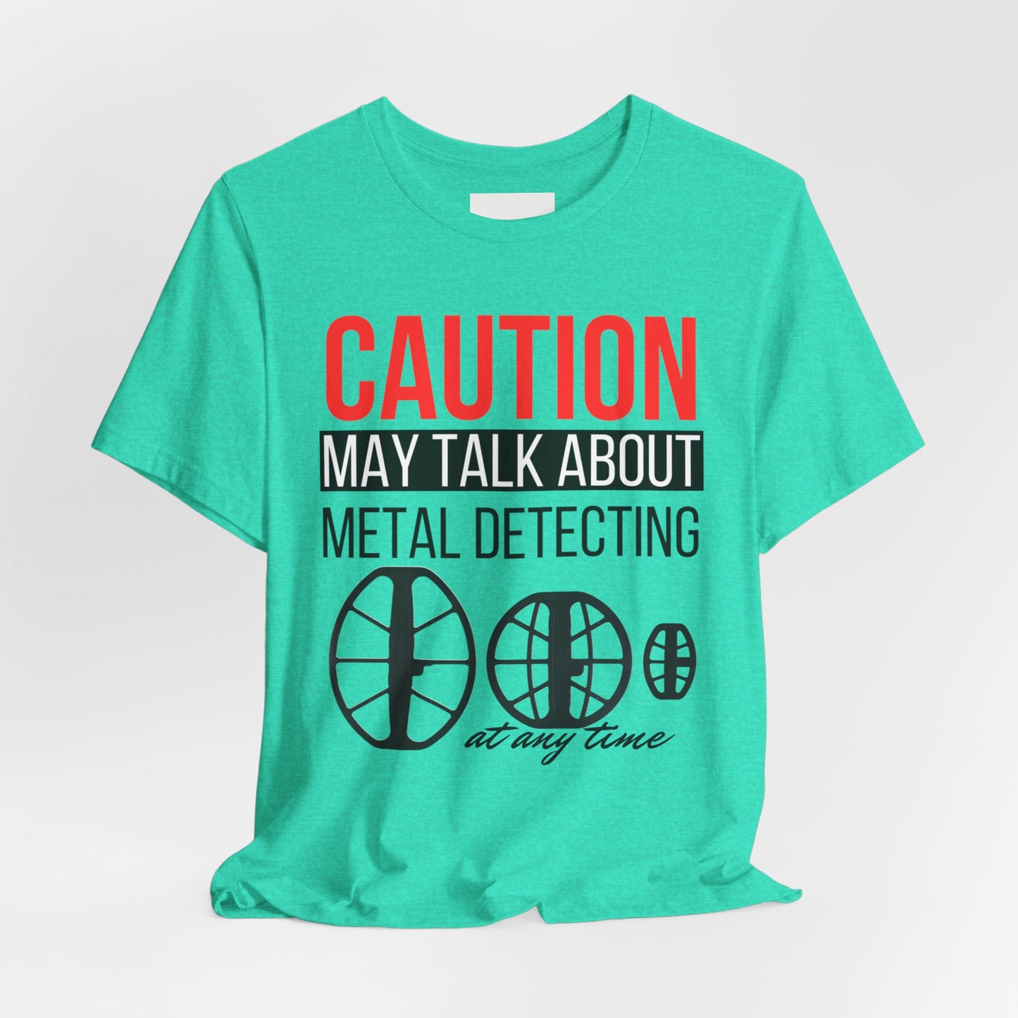 Caution May Talk About Metal Detecting Unisex Jersey Short Sleeve Tee