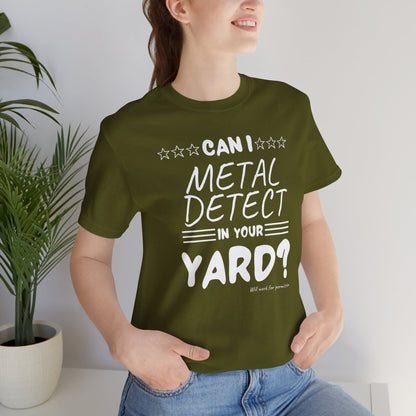 Can I Metal Detect Your Yard Unisex Jersey Short Sleeve Tee