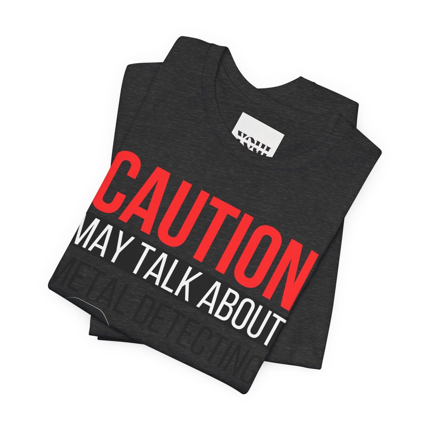 Caution May Talk About Metal Detecting Unisex Jersey Short Sleeve Tee