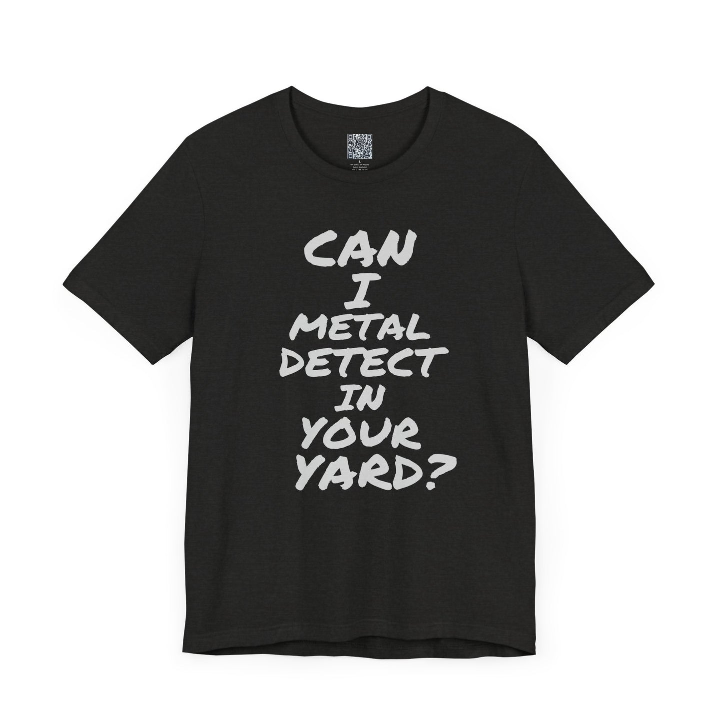 Can I Metal Detect Your Yard T-Shirt