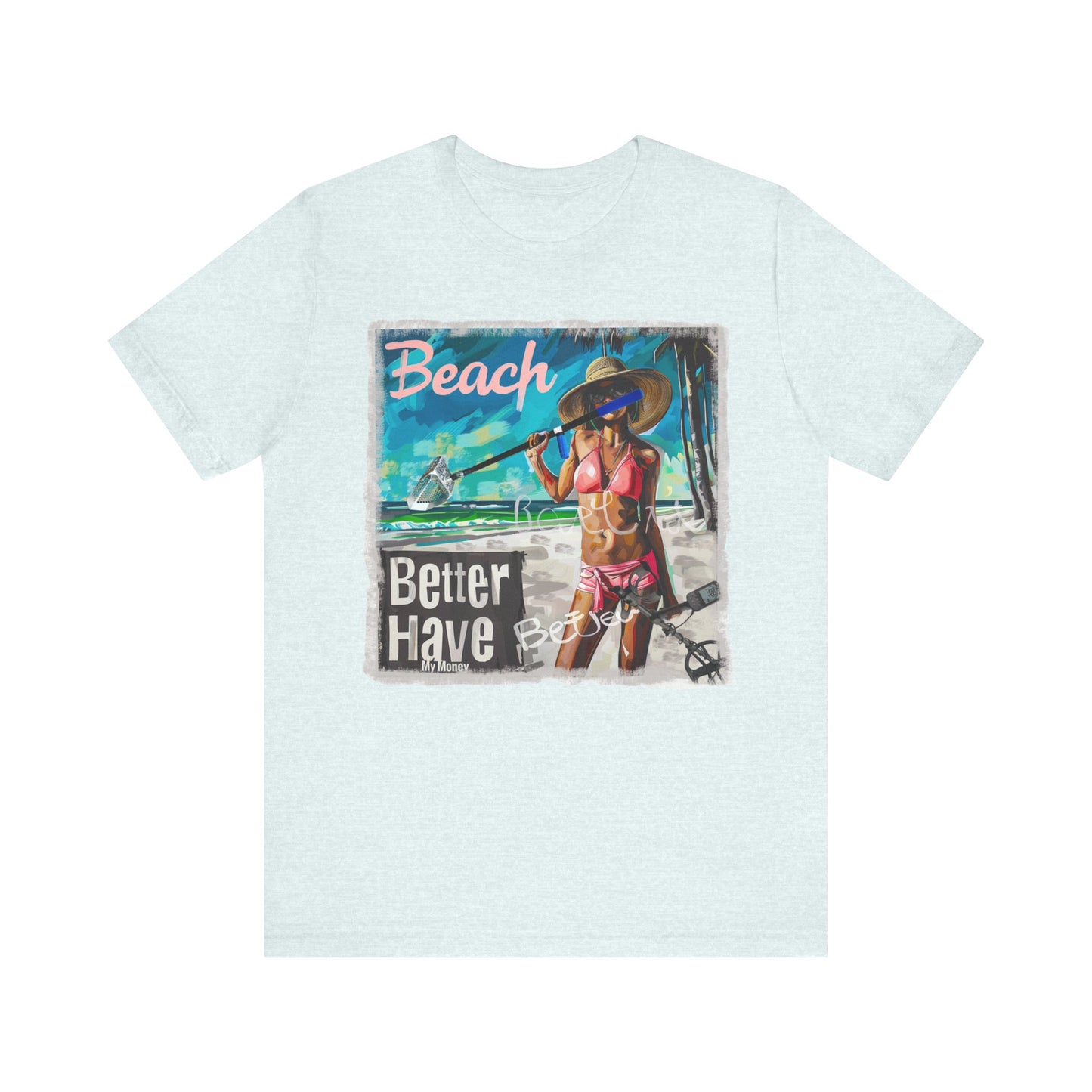 Beach Better Have My Money Short Sleeve T-Shirt