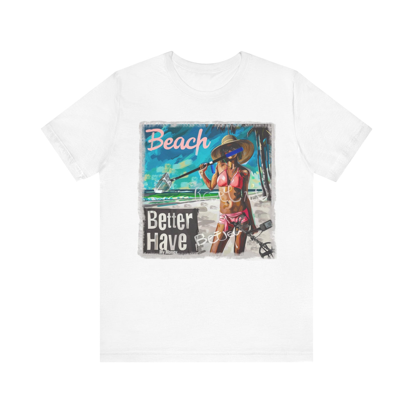 Beach Better Have My Money Short Sleeve T-Shirt