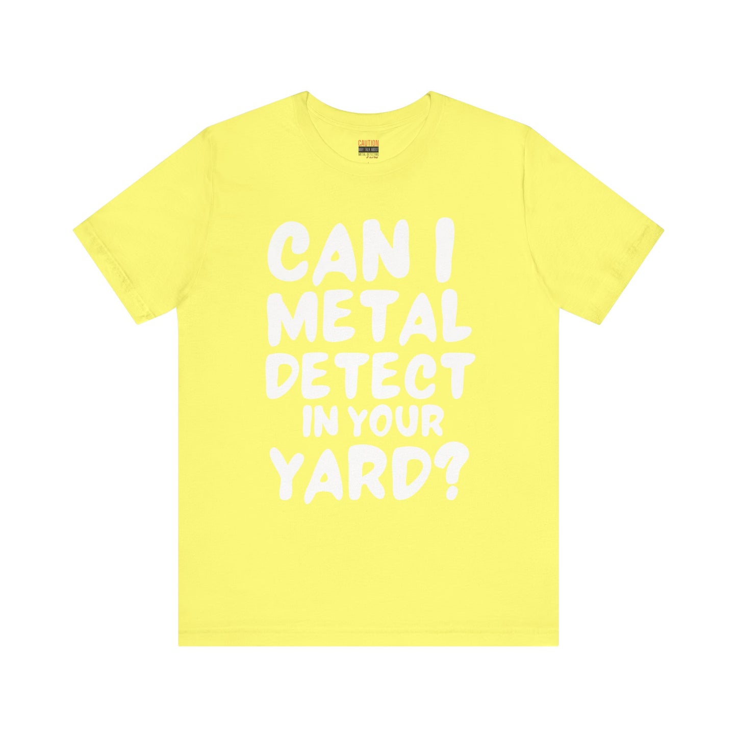 CAN I METAL DETECT YOUR YARD? T-SHIRT