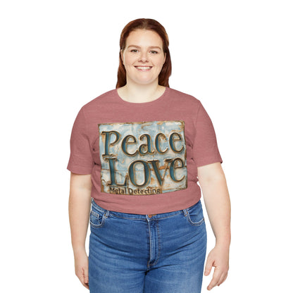 Peace Love Metal Detecting Unisex Jersey Short Sleeve T-Shirt