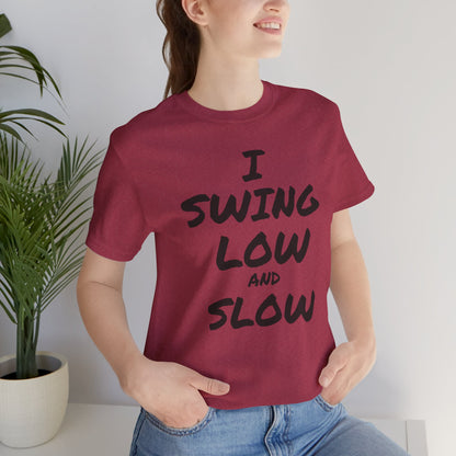 I Swing Low and Slow Metal Detecting T-Shirt