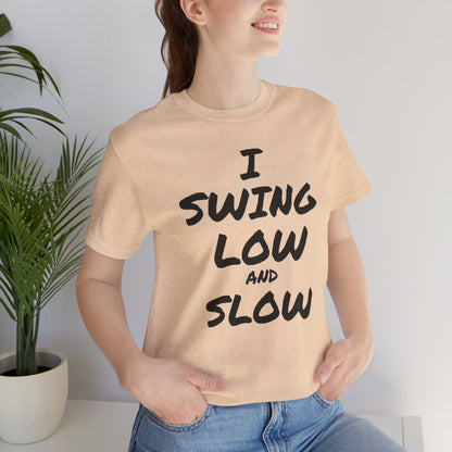 I Swing Low and Slow Metal Detecting T-Shirt