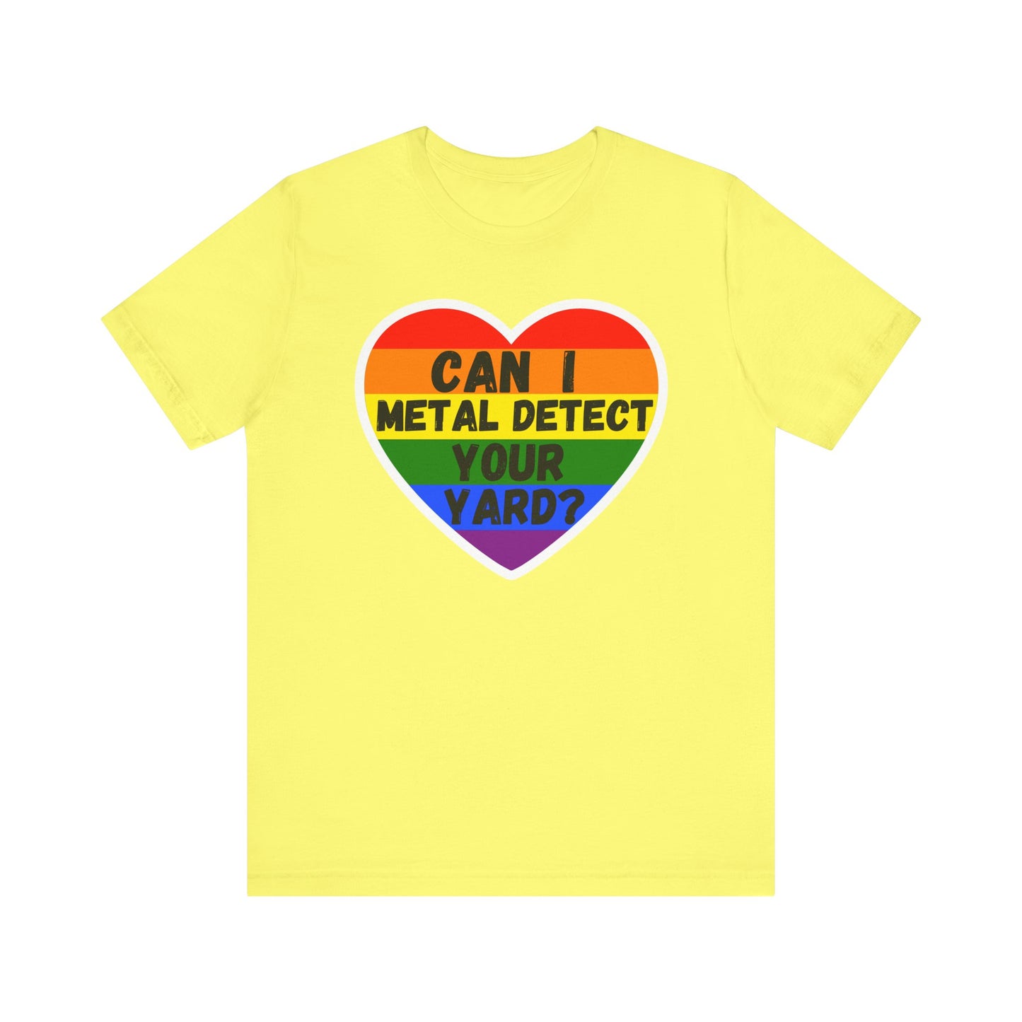 Can I metal Detect Your Yard with Pride T-Shirt