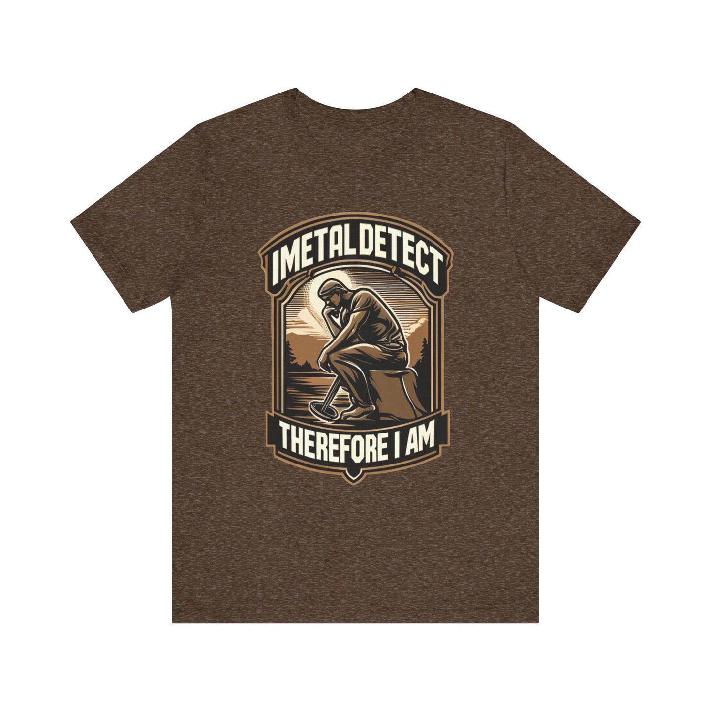 I Think Therefore I Am Metal Detecting T-Shirt