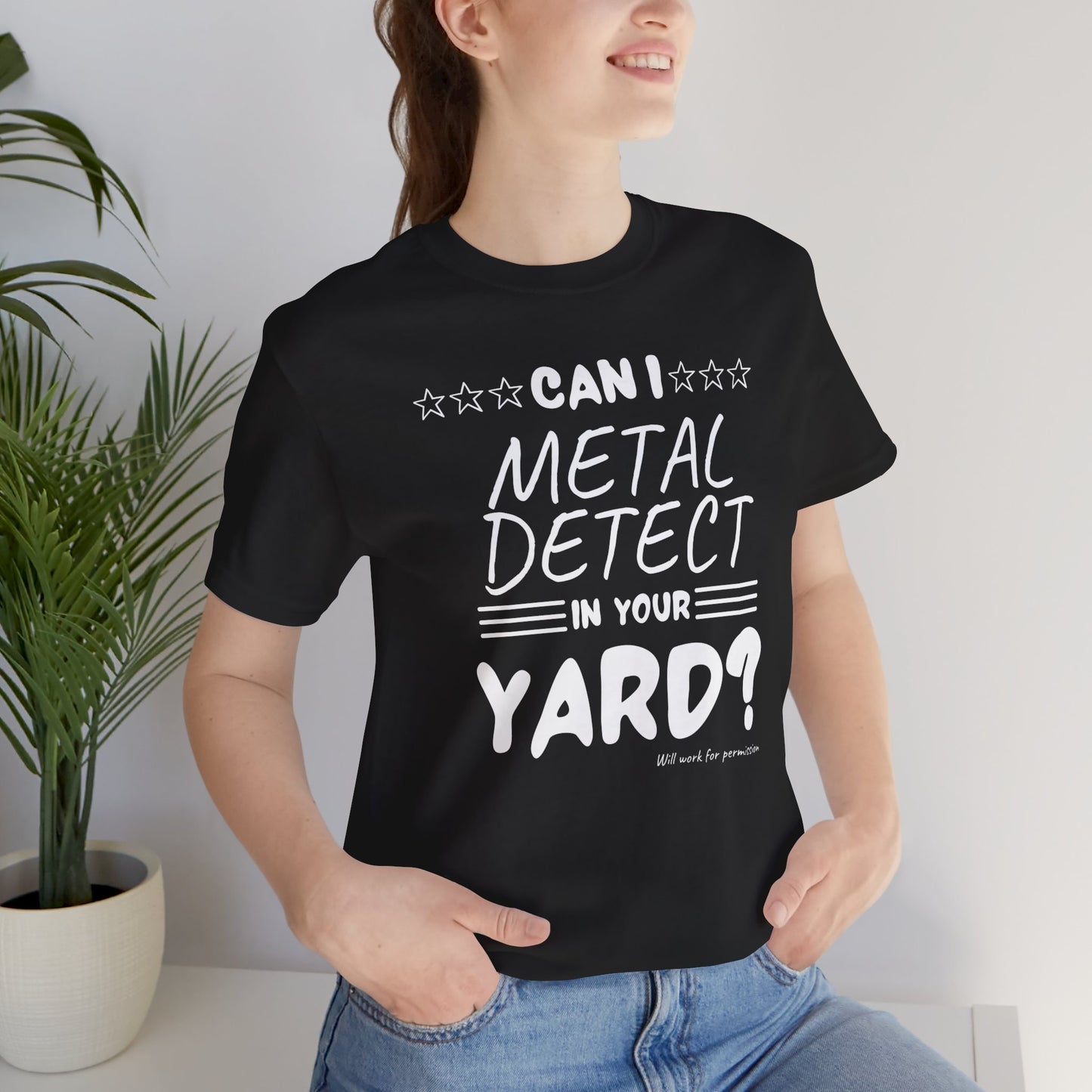 Can I Metal Detect Your Yard Unisex Jersey Short Sleeve Tee