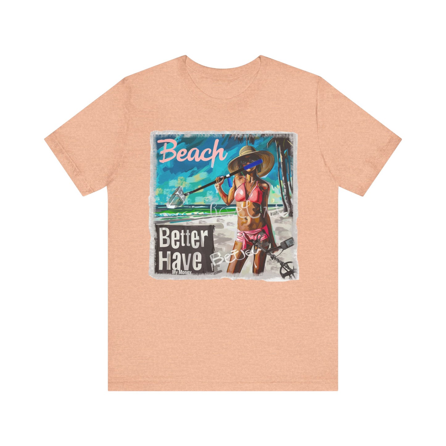 Beach Better Have My Money Short Sleeve T-Shirt