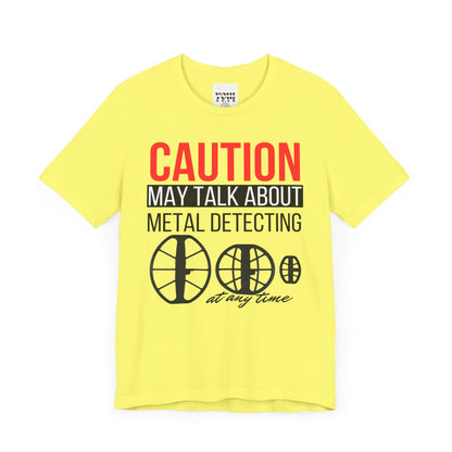 Caution May Talk About Metal Detecting Unisex Jersey Short Sleeve Tee