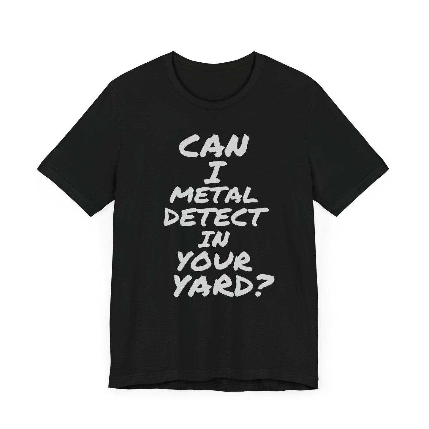 Can I Metal Detect Your Yard T-Shirt