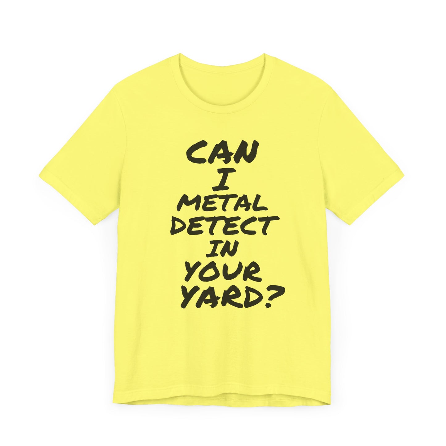 Can I Metal Detect Your Yard T-Shirt