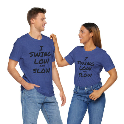 I Swing Low and Slow Metal Detecting T-Shirt