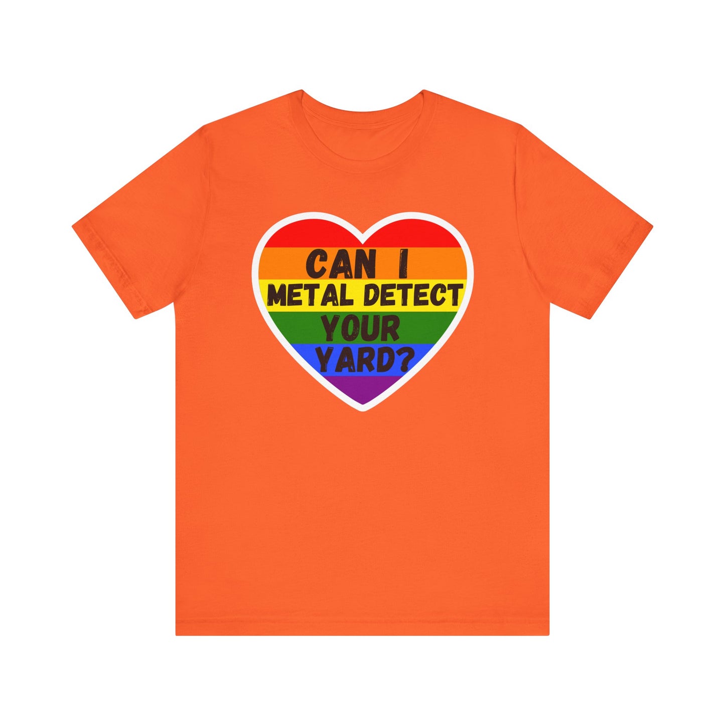 Can I metal Detect Your Yard with Pride T-Shirt