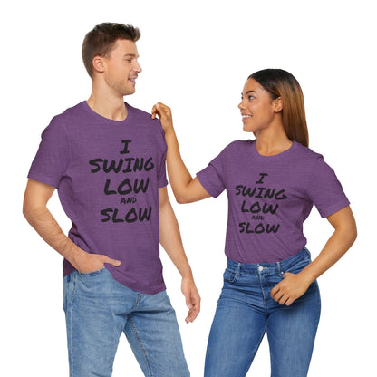 I Swing Low and Slow Metal Detecting T-Shirt