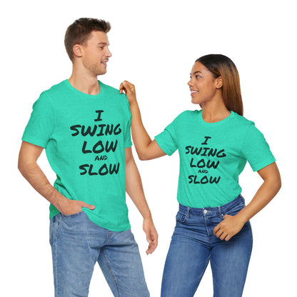 I Swing Low and Slow Metal Detecting T-Shirt