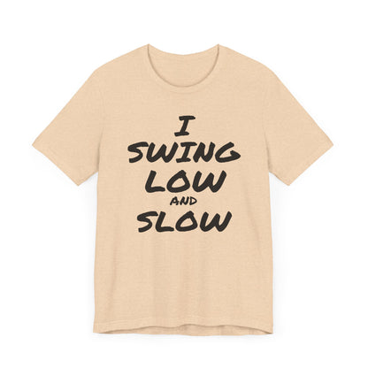 I Swing Low and Slow Metal Detecting T-Shirt