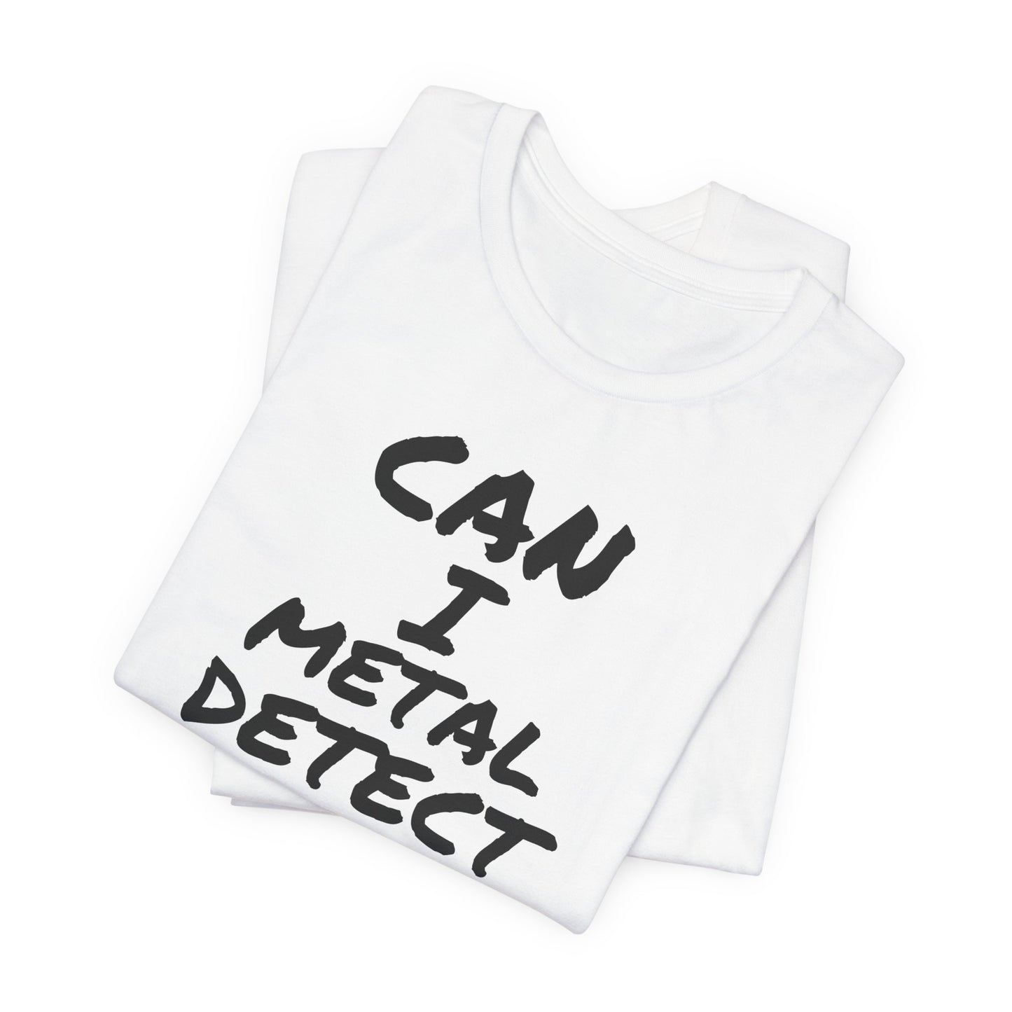 Can I Metal Detect Your Yard T-Shirt