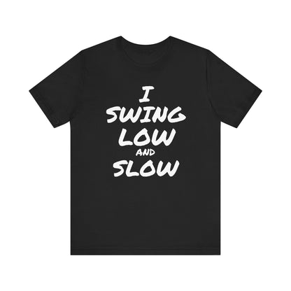 I Swing Low and Slow Metal Detecting T-Shirt