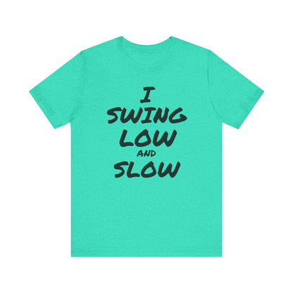 I Swing Low and Slow Metal Detecting T-Shirt