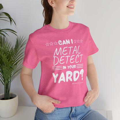 Can I Metal Detect Your Yard Unisex Jersey Short Sleeve Tee