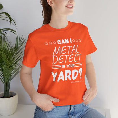 Can I Metal Detect Your Yard Unisex Jersey Short Sleeve Tee