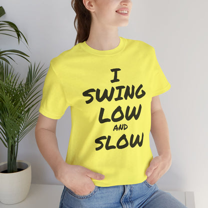 I Swing Low and Slow Metal Detecting T-Shirt