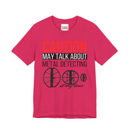 Caution May Talk About Metal Detecting Unisex Jersey Short Sleeve Tee