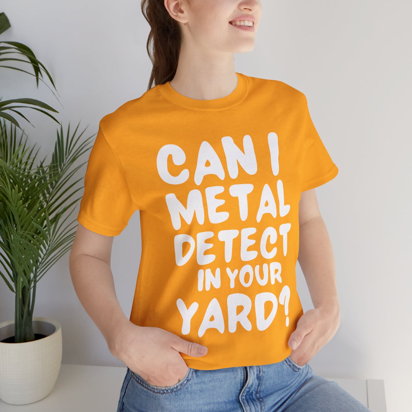 CAN I METAL DETECT YOUR YARD? T-SHIRT