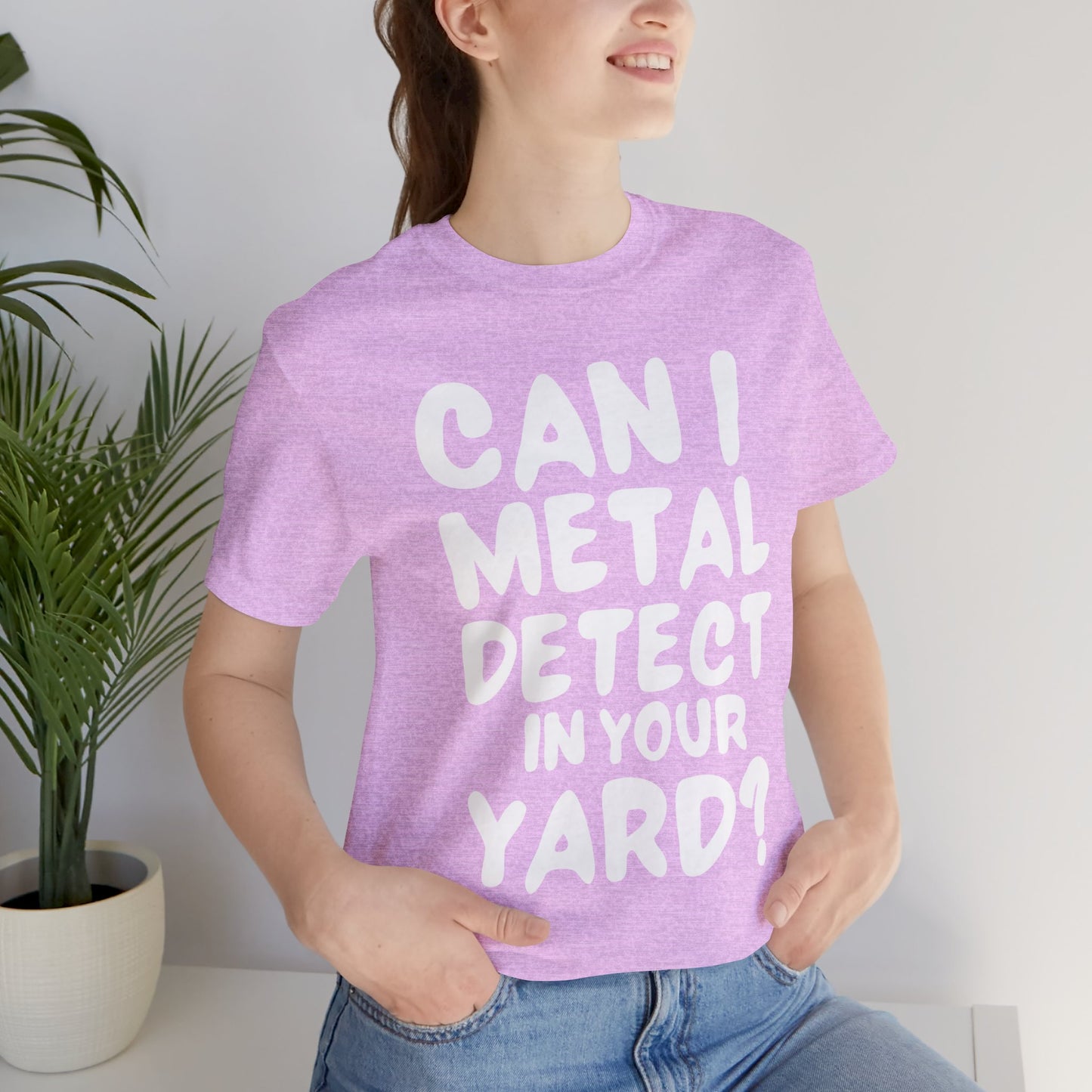 CAN I METAL DETECT YOUR YARD? T-SHIRT