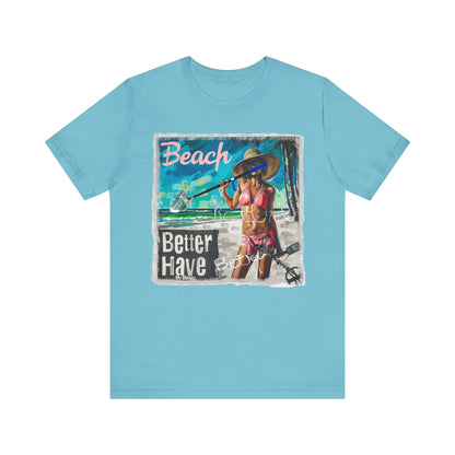 Beach Better Have My Money Short Sleeve T-Shirt