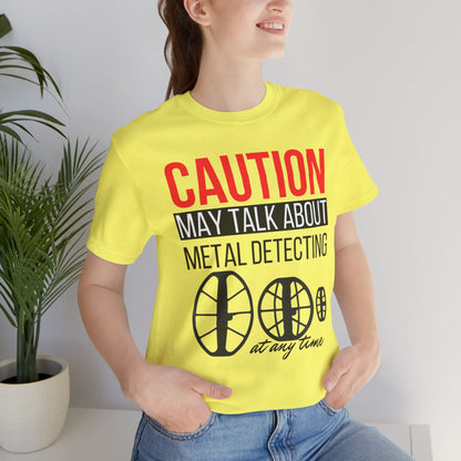 Caution May Talk About Metal Detecting Unisex Jersey Short Sleeve Tee