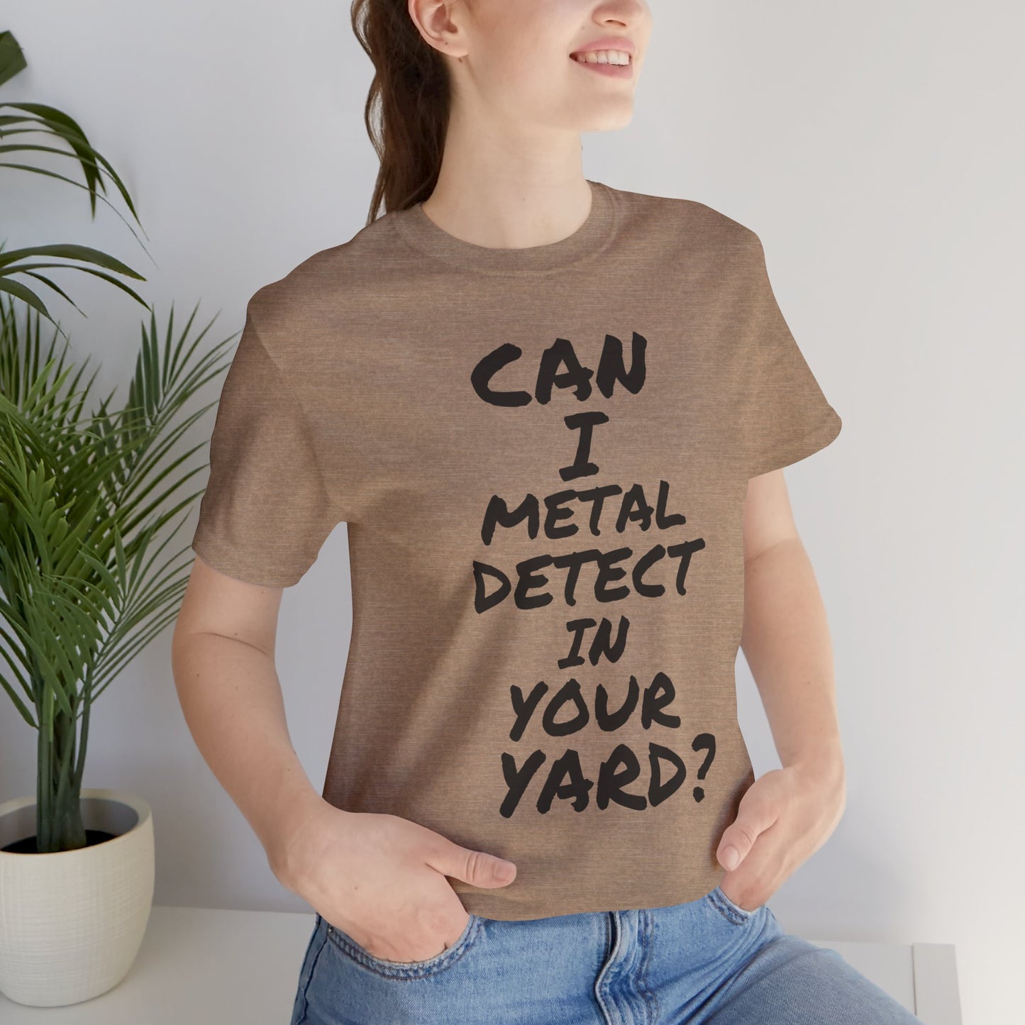 Can I Metal Detect Your Yard T-Shirt