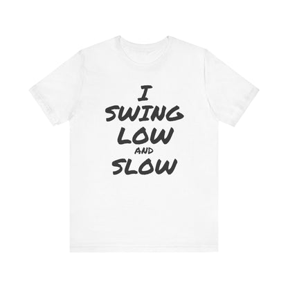 I Swing Low and Slow Metal Detecting T-Shirt