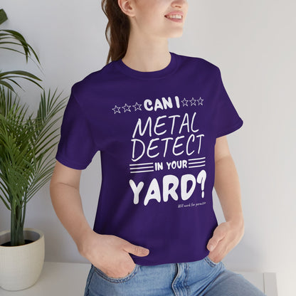 Can I Metal Detect Your Yard Unisex Jersey Short Sleeve Tee