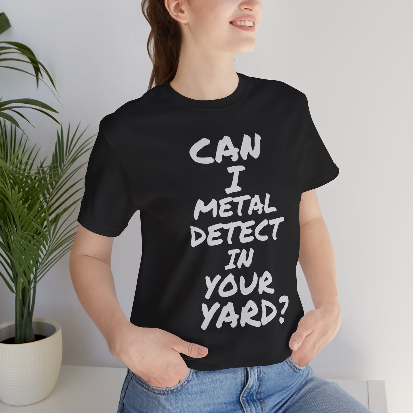 Can I Metal Detect Your Yard T-Shirt