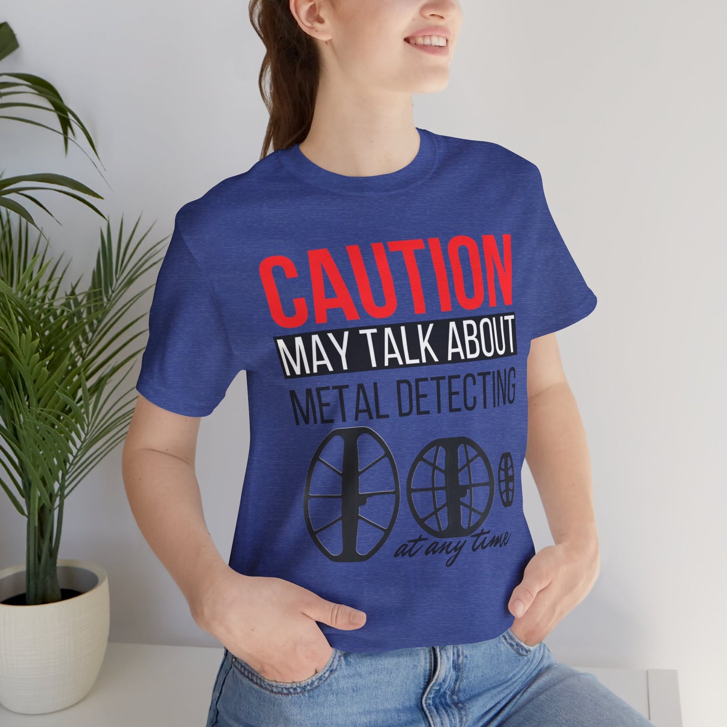 Caution May Talk About Metal Detecting Unisex Jersey Short Sleeve Tee