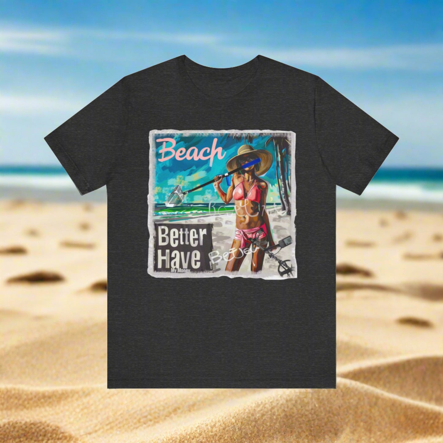 Beach Better Have My Money Short Sleeve T-Shirt