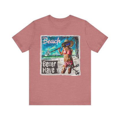 Beach Better Have My Money Short Sleeve T-Shirt