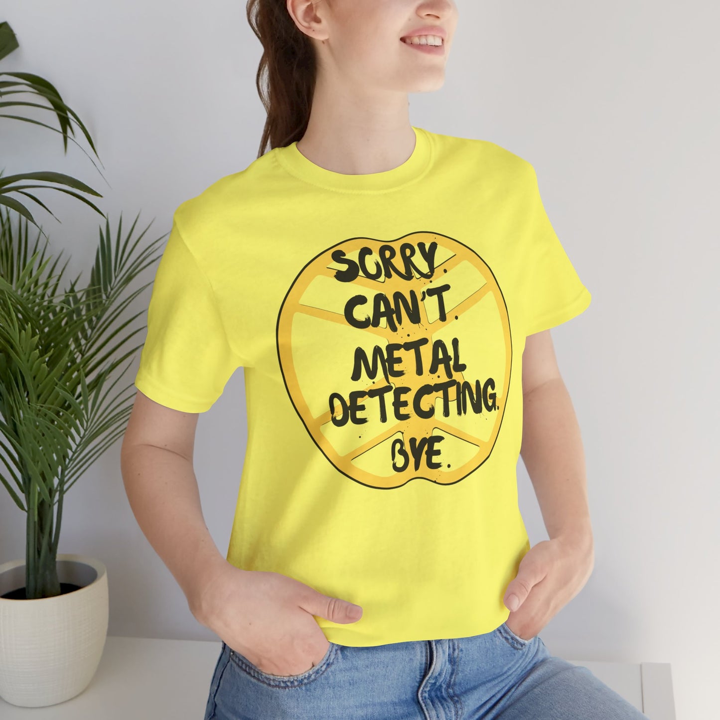 Metal Detecting T-Shirt Sorry Can't Metal Detecting Bye