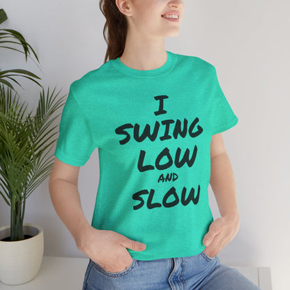 I Swing Low and Slow Metal Detecting T-Shirt