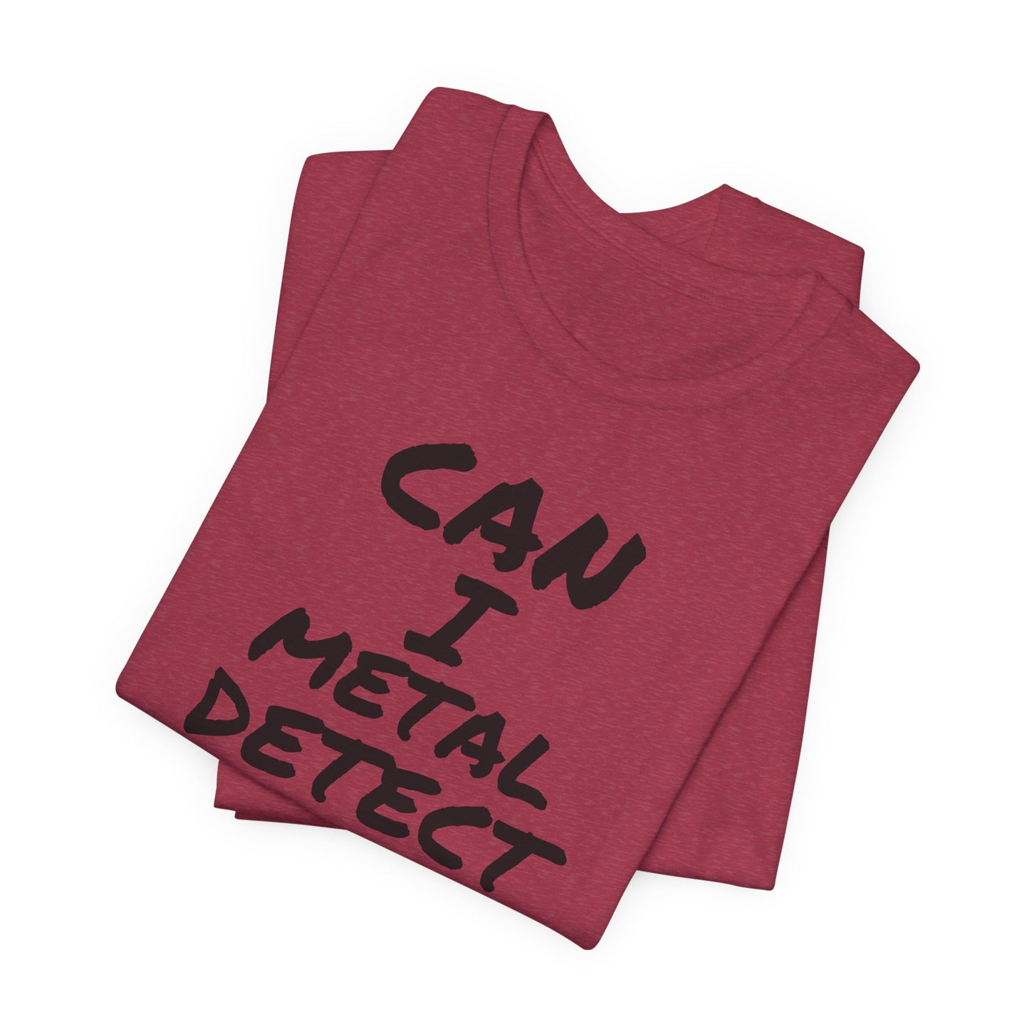 Can I Metal Detect Your Yard T-Shirt