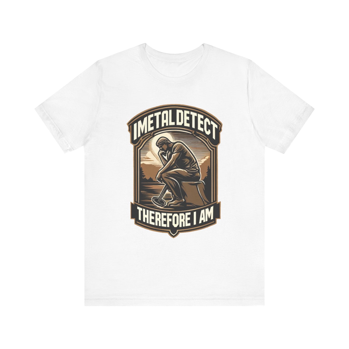 I Think Therefore I Am Metal Detecting T-Shirt