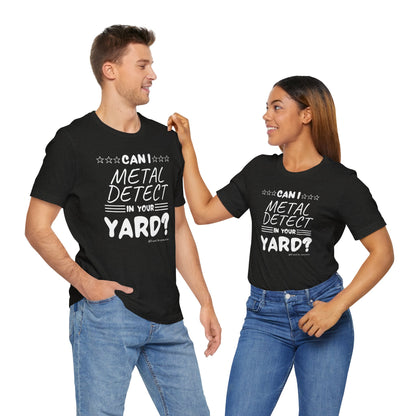 Can I Metal Detect Your Yard Unisex Jersey Short Sleeve Tee