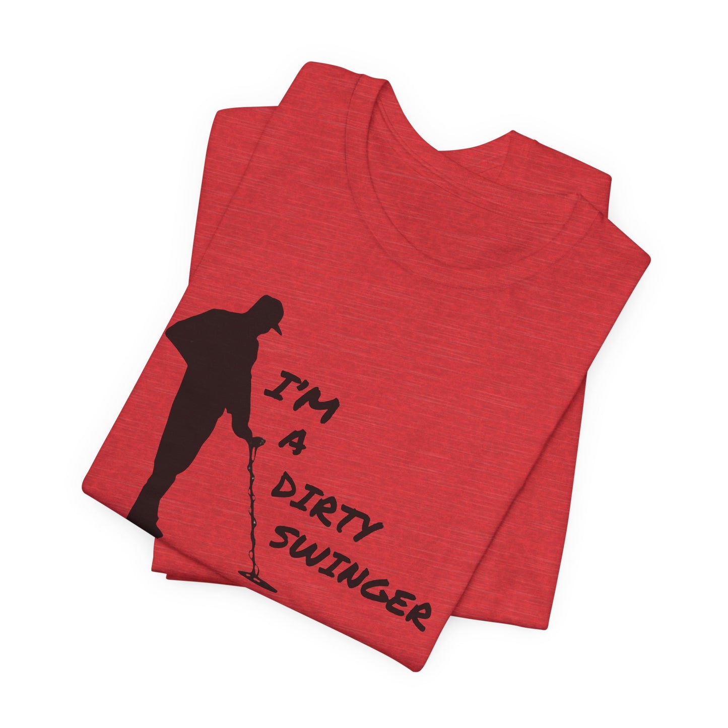 I'M A DIRTY SWINGER T-Shirt